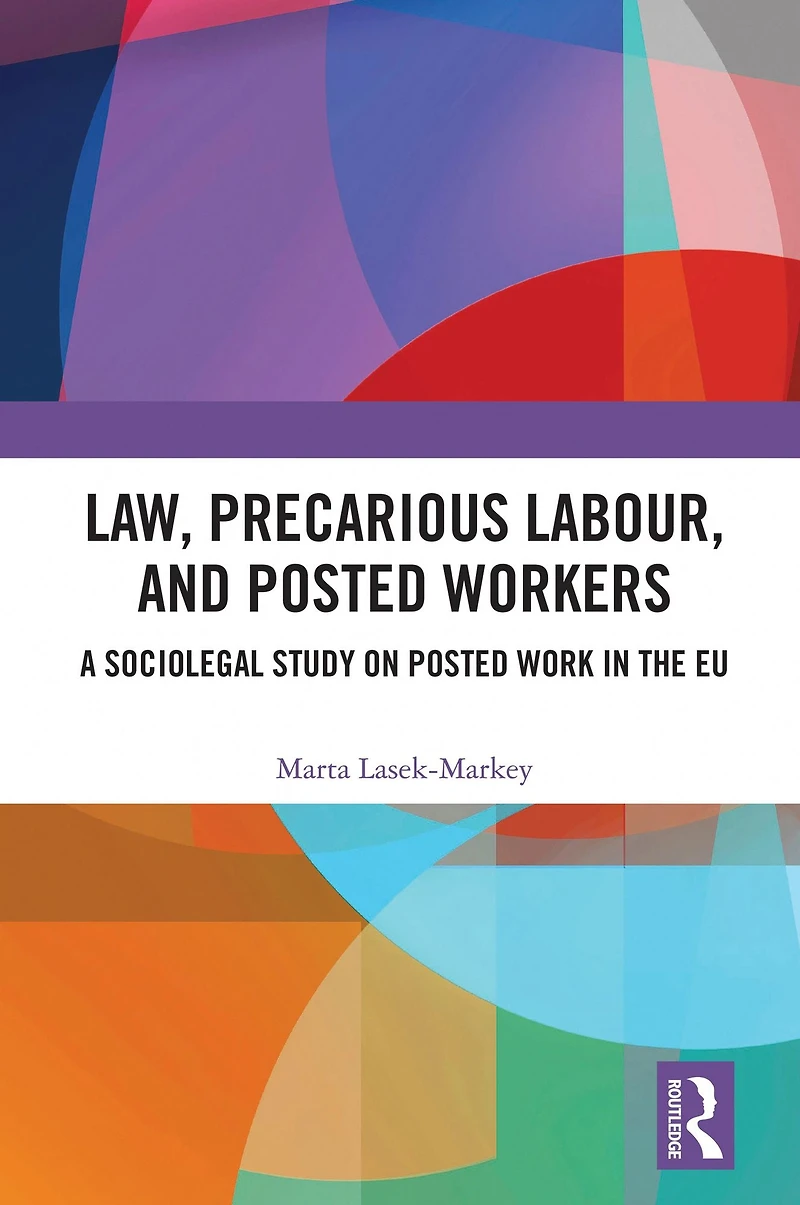 Law, Precarious Labour and Posted Workers: A Sociolegal Study on Work the EU