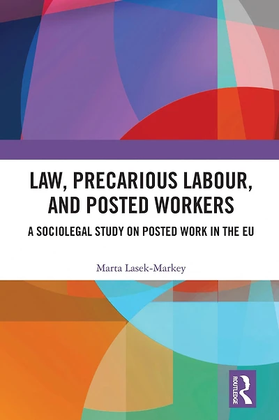 Law, Precarious Labour and Posted Workers: A Sociolegal Study on Work the EU
