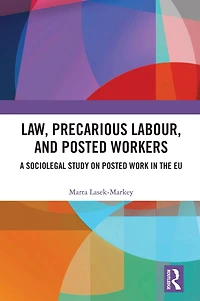 Law, Precarious Labour and Posted Workers: A Sociolegal Study on Work the EU