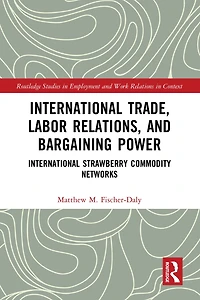 International Trade, Labor Relations, and Bargaining Power: Strawberry Commodity Networks