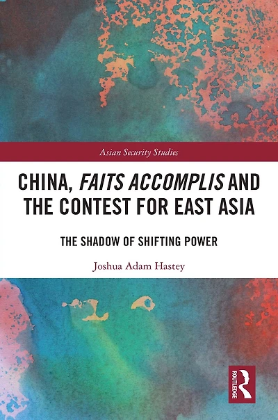 China, Faits Accomplis and The Contest for East Asia: Shadow of Shifting Power