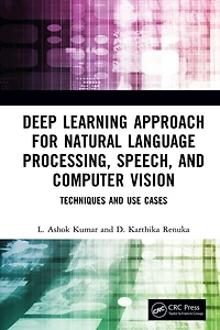 Deep Learning Approach for Natural Language Processing, Speech, and Computer Vision: Techniques Use Cases