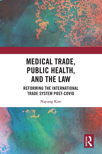Medical Trade, Public Health, and the Law: Reforming International Trade System Post-Covid