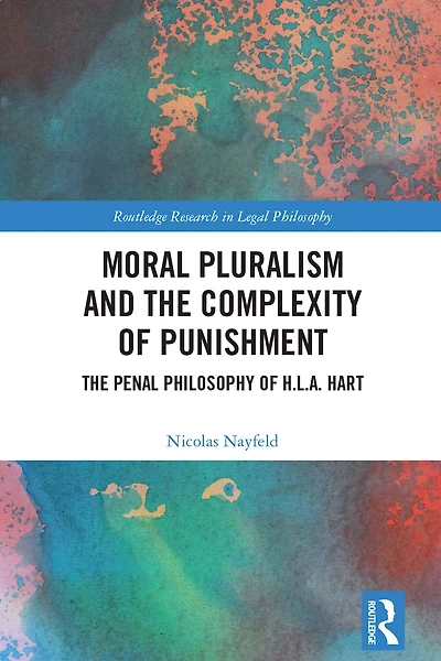Moral Pluralism and The Complexity of Punishment: Penal Philosophy H.L.A. Hart