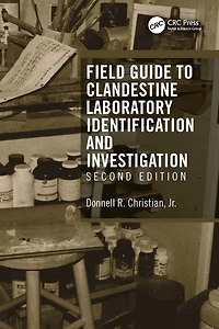 Field Guide to Clandestine Laboratory Identification and Investigation