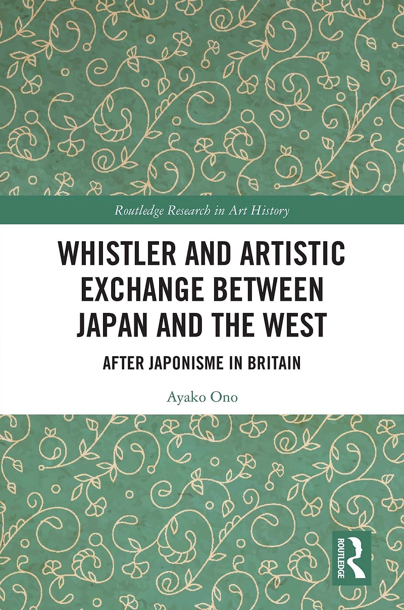 Whistler and Artistic Exchange between Japan the West: After Japonisme Britain