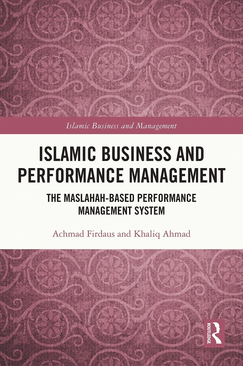 Islamic Business and Performance Management: The Maslahah-Based Management System