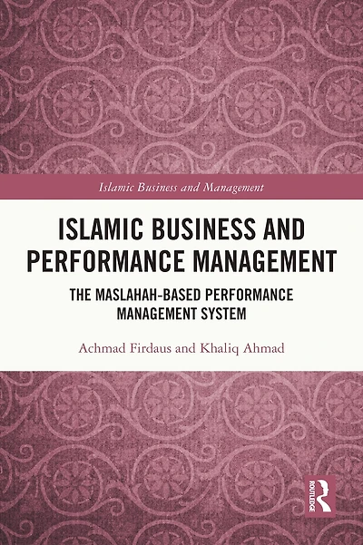 Islamic Business and Performance Management: The Maslahah-Based Management System