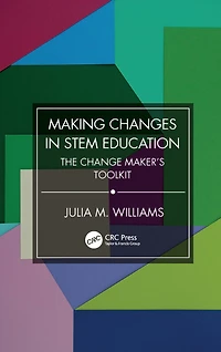 Making Changes STEM Education: The Change Maker's Toolkit