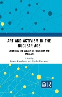 Art and Activism the Nuclear Age: Exploring Legacy of Hiroshima Nagasaki
