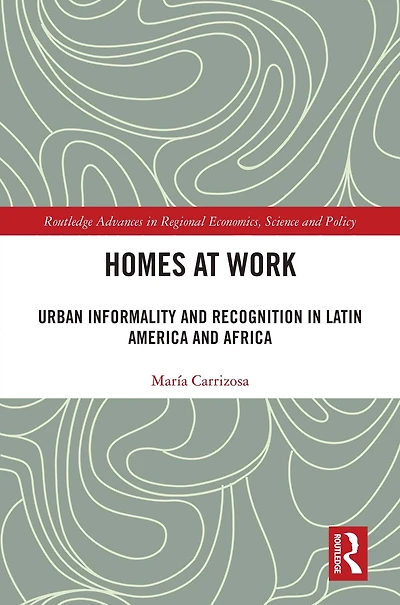 Homes at Work: Urban Informality and Recognition Latin America Africa