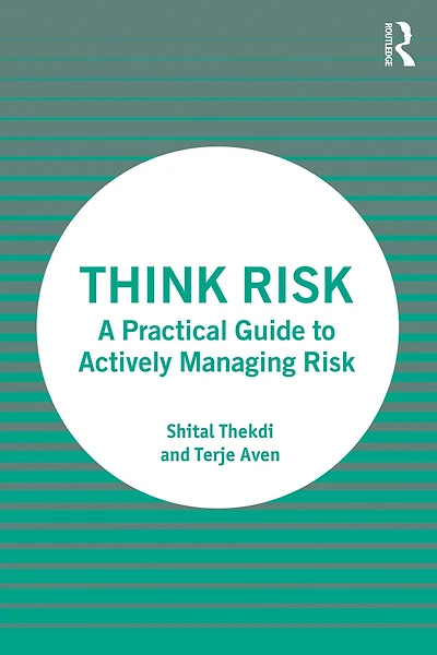 Think Risk: A Practical Guide to Actively Managing Risk