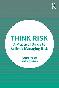 Think Risk: A Practical Guide to Actively Managing Risk