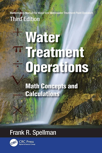 Mathematics Manual for Water and Wastewater Treatment Plant Operators: Operations: Math Concepts Calculations
