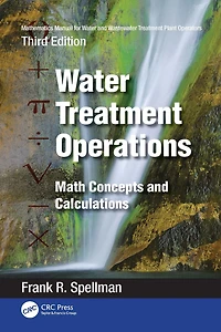 Mathematics Manual for Water and Wastewater Treatment Plant Operators: Operations: Math Concepts Calculations