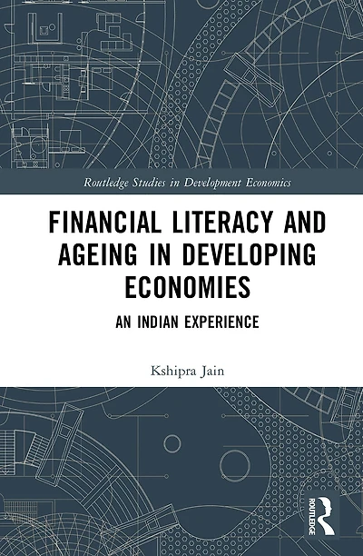 Financial Literacy and Ageing Developing Economies: An Indian Experience