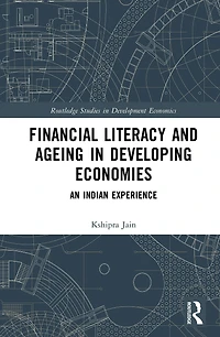 Financial Literacy and Ageing Developing Economies: An Indian Experience