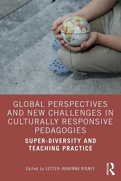 Global Perspectives and New Challenges Culturally Responsive Pedagogies: Super-diversity Teaching Practice