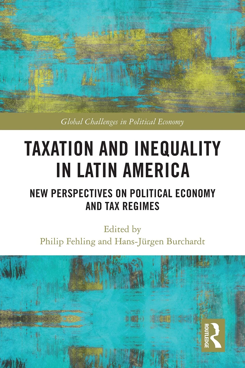 Taxation and Inequality Latin America: New Perspectives on Political Economy Tax Regimes