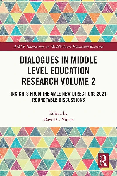 Dialogues Middle Level Education Research Volume 2: Insights from the AMLE New Directions 2021 Roundtable Discussions