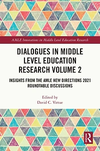 Dialogues Middle Level Education Research Volume 2: Insights from the AMLE New Directions 2021 Roundtable Discussions