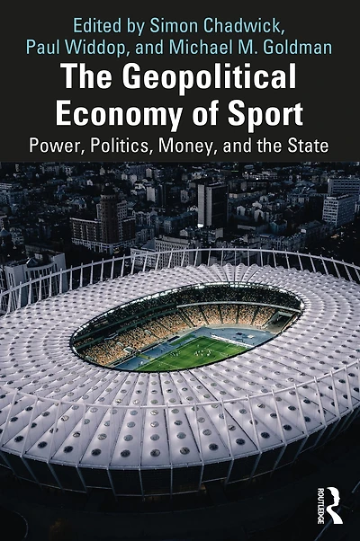 the Geopolitical Economy of Sport: Power, Politics, Money, and State