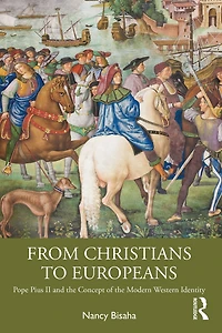 From Christians to Europeans: Pope Pius II and the Concept of Modern Western Identity