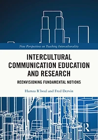 Intercultural Communication Education and Research: Reenvisioning Fundamental Notions