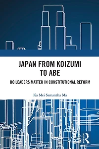 Japan from Koizumi to Abe: Do Leaders Matter Constitutional Reform