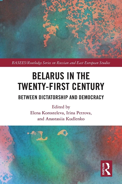 Belarus the Twenty-First Century: Between Dictatorship and Democracy