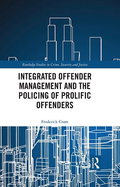 Integrated Offender Management and the Policing of Prolific Offenders