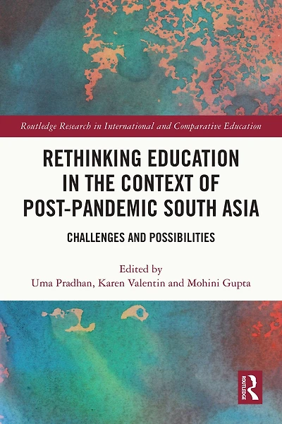 Rethinking Education the Context of Post-Pandemic South Asia: Challenges and Possibilities