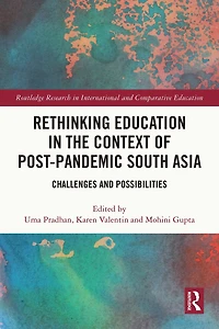 Rethinking Education the Context of Post-Pandemic South Asia: Challenges and Possibilities