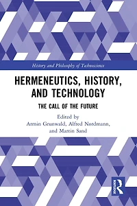 Hermeneutics, History, and Technology: the Call of Future