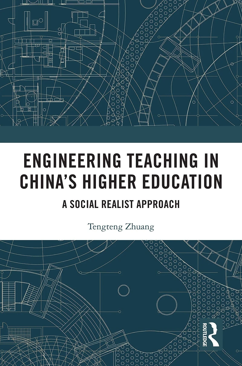 Engineering Teaching China's Higher Education: A Social Realist Approach