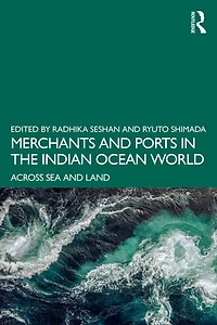 Merchants and Ports the Indian Ocean World: Across Sea Land