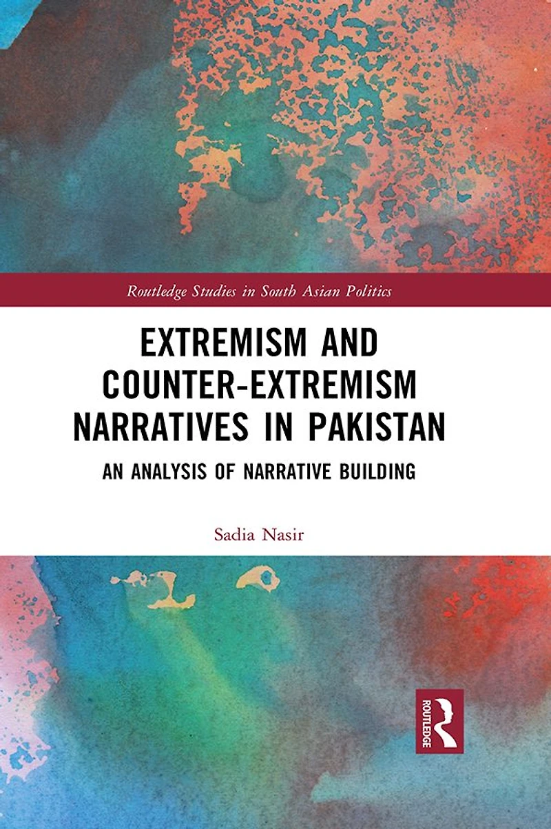 Extremism and Counter-Extremism Narratives Pakistan: An Analysis of Narrative Building