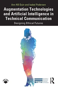 Augmentation Technologies and Artificial Intelligence Technical Communication: Designing Ethical Futures
