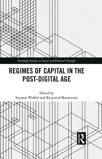 Regimes of Capital the Post-Digital Age