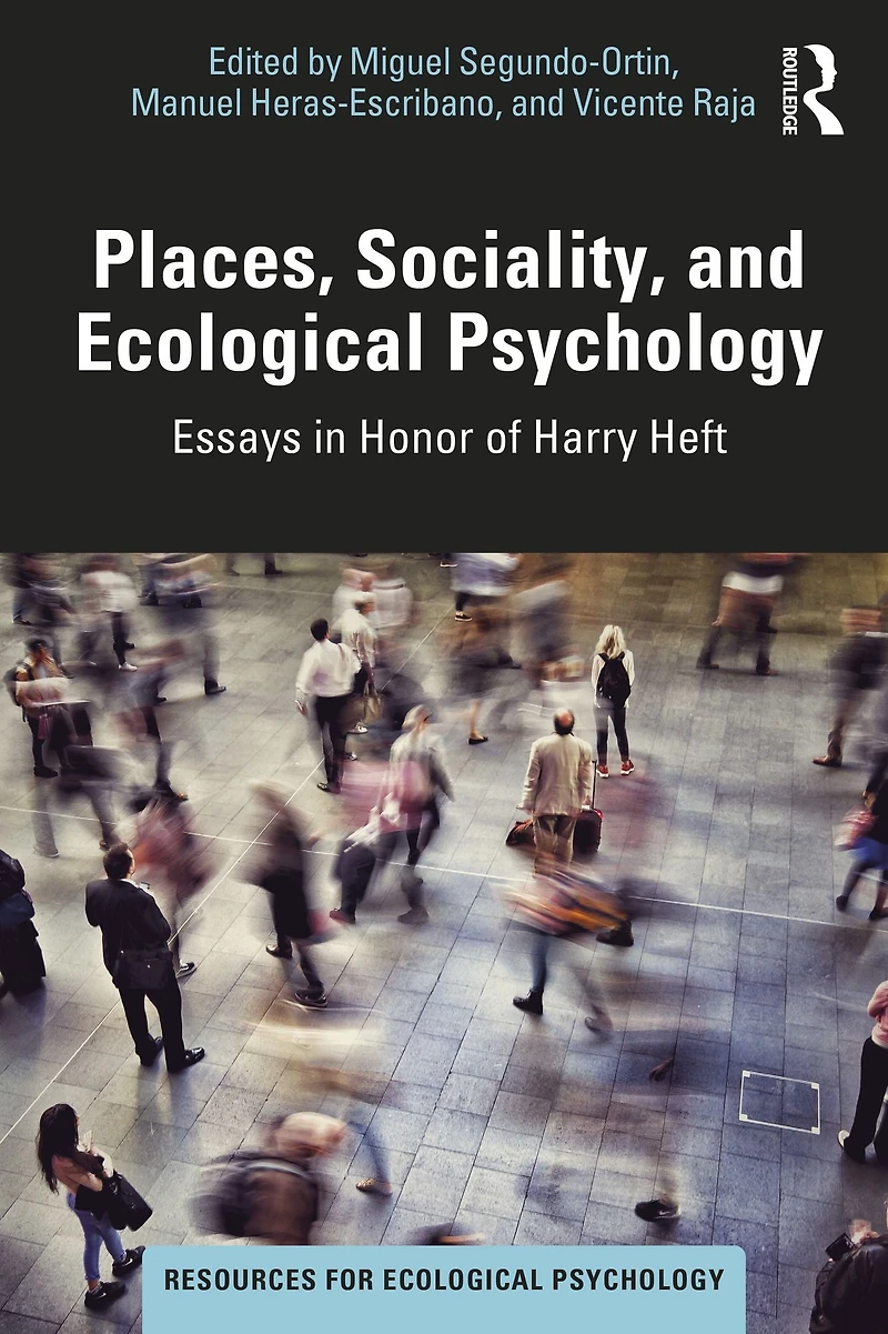 Places, Sociality, and Ecological Psychology: Essays Honor of Harry Heft