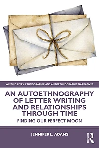An Autoethnography of Letter Writing and Relationships Through Time: Finding our Perfect Moon