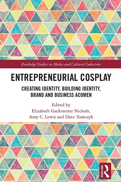 Entrepreneurial Cosplay: Creating Identity, Building Brand and Business Acumen