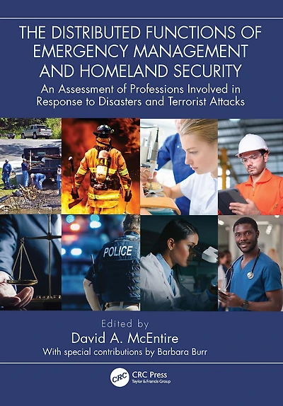 The Distributed Functions of Emergency Management and Homeland Security: An Assessment Professions Involved Response to Disasters Terrorist Attacks