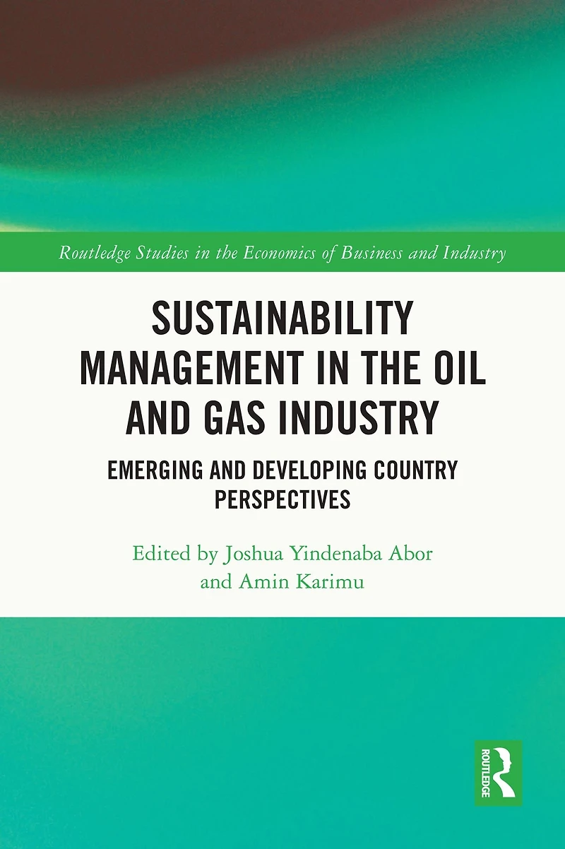 Sustainability Management the Oil and Gas Industry: Emerging Developing Country Perspectives