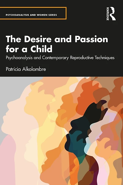 The Desire and Passion for a Child: Psychoanalysis Contemporary Reproductive Techniques