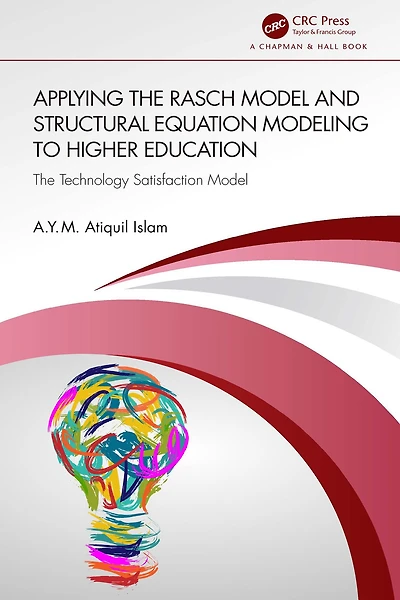 Applying The Rasch Model and Structural Equation Modeling to Higher Education: Technology Satisfaction