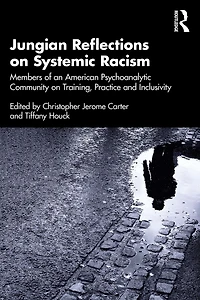 Jungian Reflections on Systemic Racism: Members of an American Psychoanalytic Community Training, Practice and Inclusivity