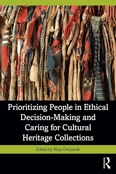 Prioritizing People Ethical Decision-Making and Caring for Cultural Heritage Collections