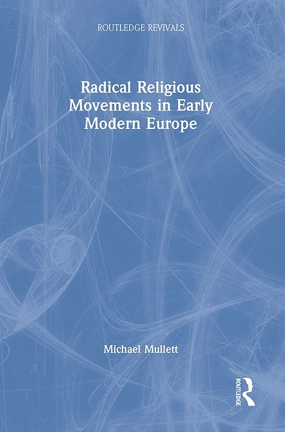 Radical Religious Movements Early Modern Europe