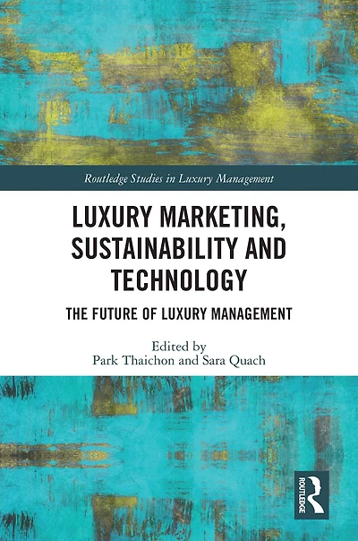 Luxury Marketing, Sustainability and Technology: The Future of Management
